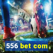 556 bet com